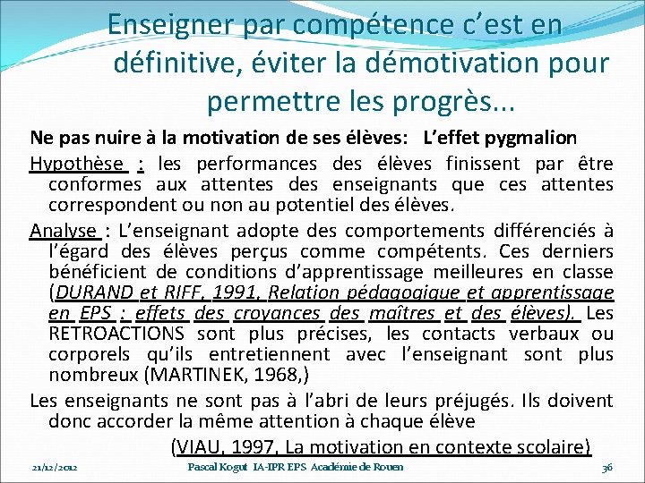 Enseigner par compétence c’est en définitive, éviter la démotivation pour permettre les progrès. .