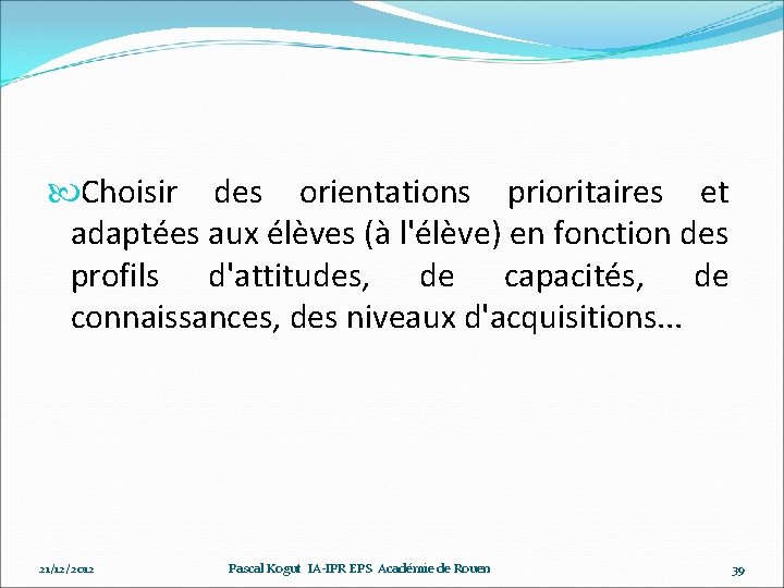  Choisir des orientations prioritaires et adaptées aux élèves (à l'élève) en fonction des
