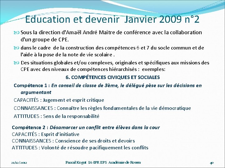 Education et devenir Janvier 2009 n° 2 Sous la direction d'Amaël André Maitre de