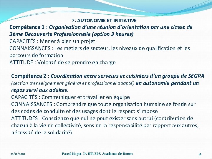 7. AUTONOMIE ET INITIATIVE Compétence 1 : Organisation d’une réunion d’orientation par une classe