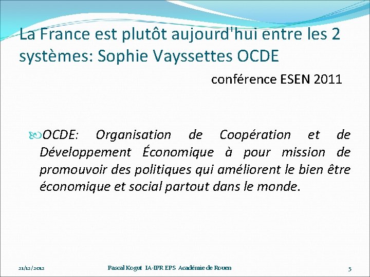 La France est plutôt aujourd'hui entre les 2 systèmes: Sophie Vayssettes OCDE conférence ESEN