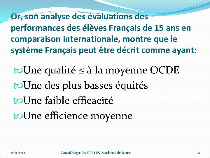 Or, son analyse des évaluations des performances des élèves Français de 15 ans en