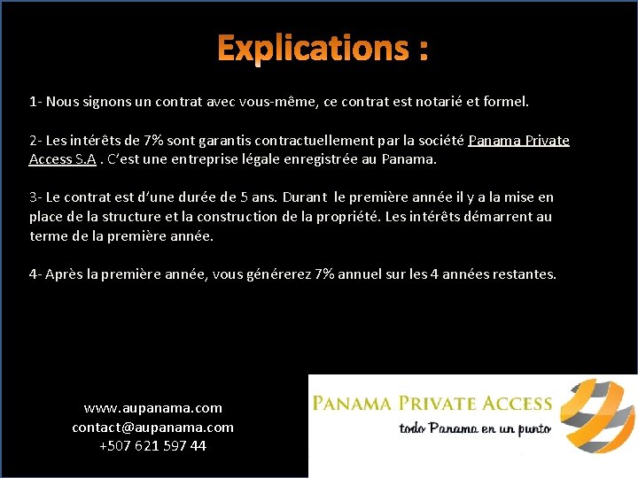 1 - Nous signons un contrat avec vous-même, ce contrat est notarié et formel.