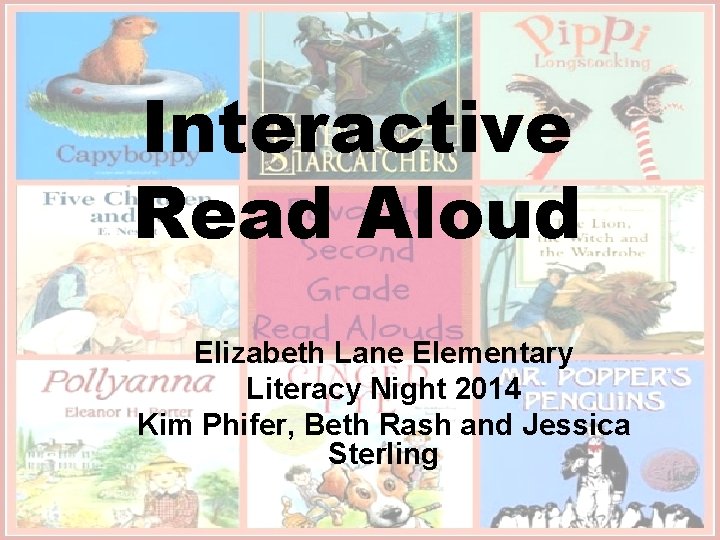 Interactive Read Aloud Elizabeth Lane Elementary Literacy Night 2014 Kim Phifer, Beth Rash and