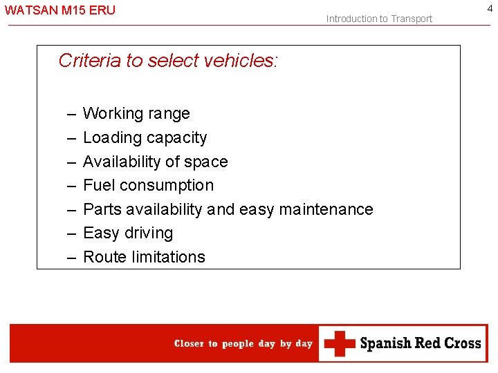 WATSAN M 15 ERU Introduction to Transport Criteria to select vehicles: – – –