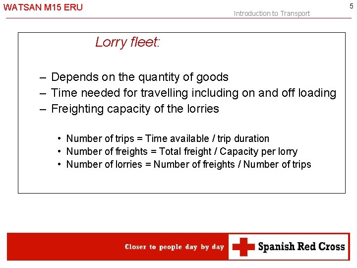 WATSAN M 15 ERU Introduction to Transport Lorry fleet: – Depends on the quantity