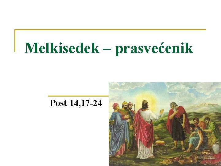 Melkisedek – prasvećenik Post 14, 17 -24 