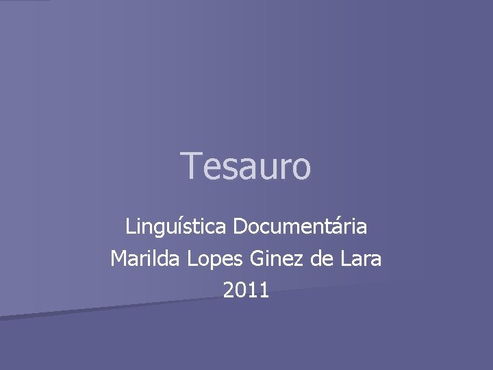 Tesauro Linguística Documentária Marilda Lopes Ginez de Lara 2011 