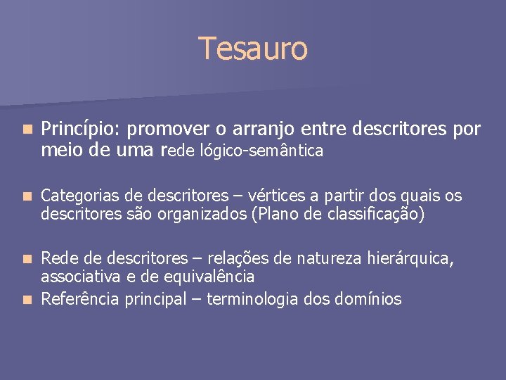 Tesauro n Princípio: promover o arranjo entre descritores por meio de uma rede lógico-semântica