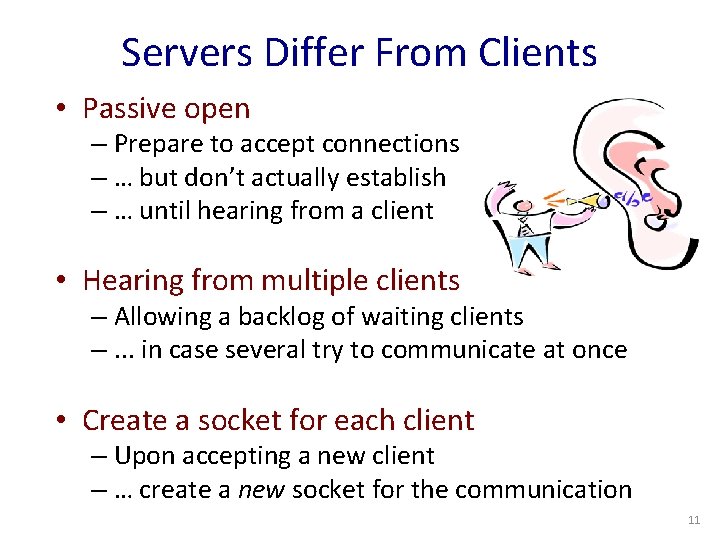 Servers Differ From Clients • Passive open – Prepare to accept connections – …