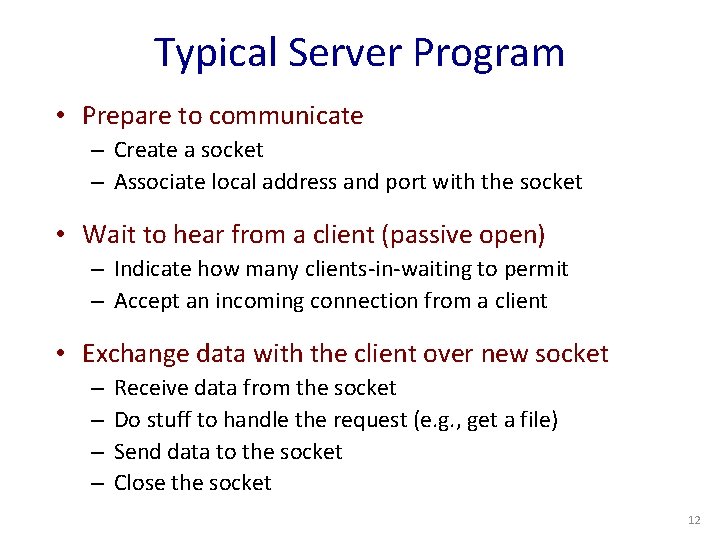 Typical Server Program • Prepare to communicate – Create a socket – Associate local