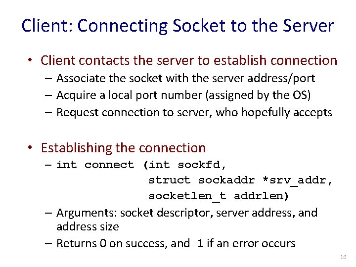 Client: Connecting Socket to the Server • Client contacts the server to establish connection
