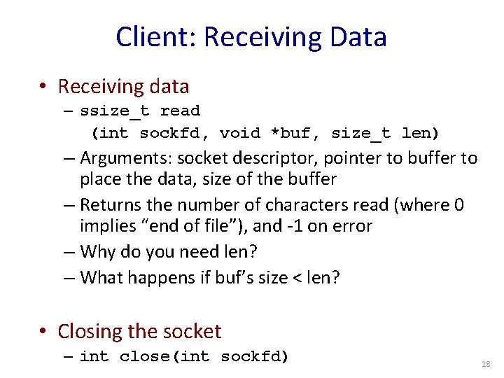 Client: Receiving Data • Receiving data – ssize_t read (int sockfd, void *buf, size_t