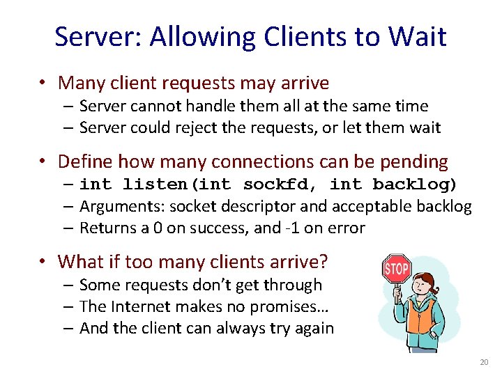 Server: Allowing Clients to Wait • Many client requests may arrive – Server cannot