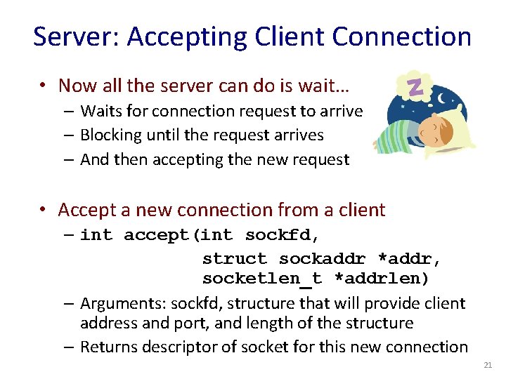 Server: Accepting Client Connection • Now all the server can do is wait… –