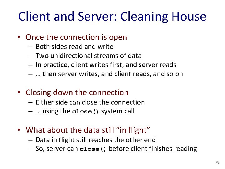 Client and Server: Cleaning House • Once the connection is open – – Both