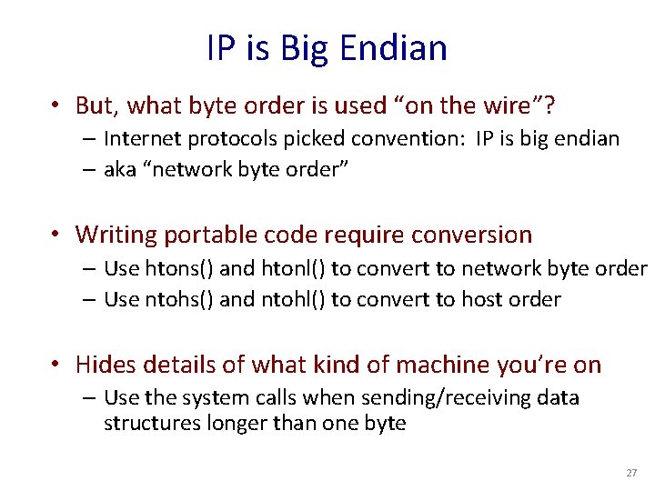 IP is Big Endian • But, what byte order is used “on the wire”?