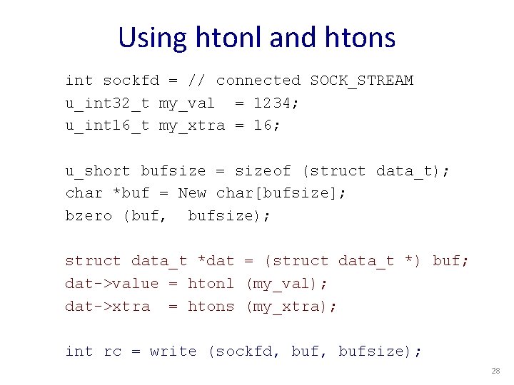 Using htonl and htons int sockfd = // connected SOCK_STREAM u_int 32_t my_val =