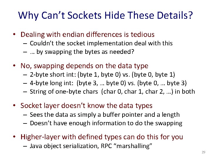 Why Can’t Sockets Hide These Details? • Dealing with endian differences is tedious –