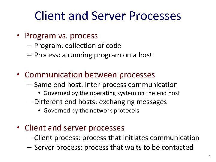 Client and Server Processes • Program vs. process – Program: collection of code –