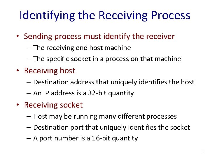 Identifying the Receiving Process • Sending process must identify the receiver – The receiving