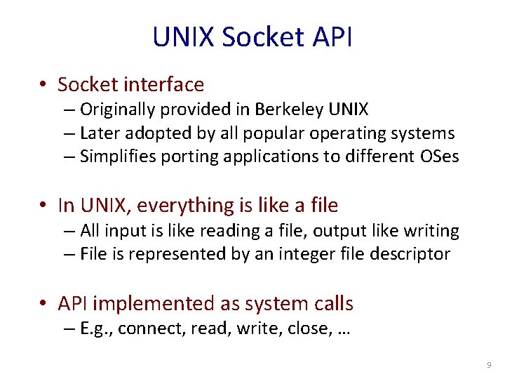 UNIX Socket API • Socket interface – Originally provided in Berkeley UNIX – Later