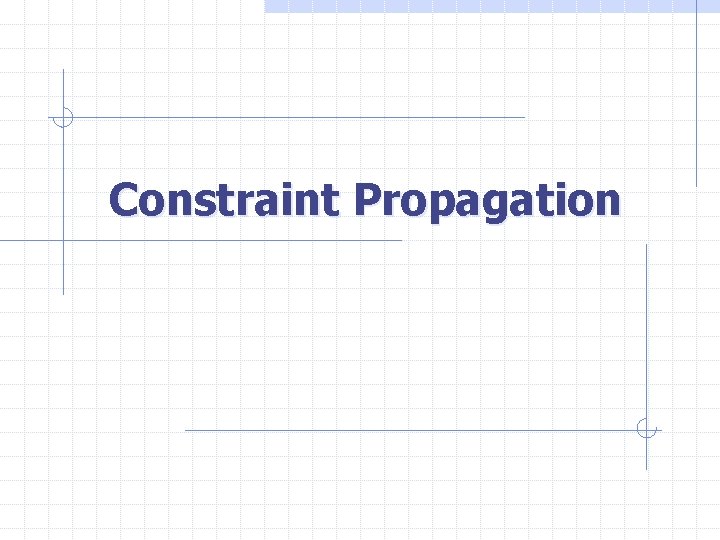 Constraint Propagation 