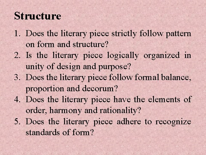 Structure 1. Does the literary piece strictly follow pattern on form and structure? 2.