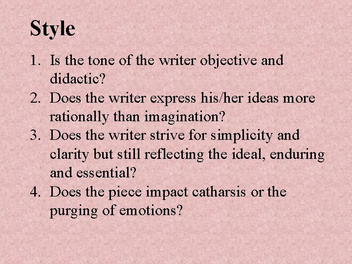 Style 1. Is the tone of the writer objective and didactic? 2. Does the