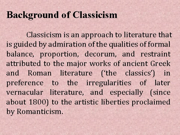 Background of Classicism is an approach to literature that is guided by admiration of