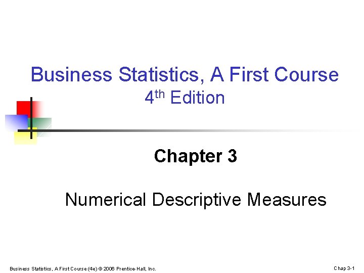 Business Statistics, A First Course 4 th Edition Chapter 3 Numerical Descriptive Measures Business