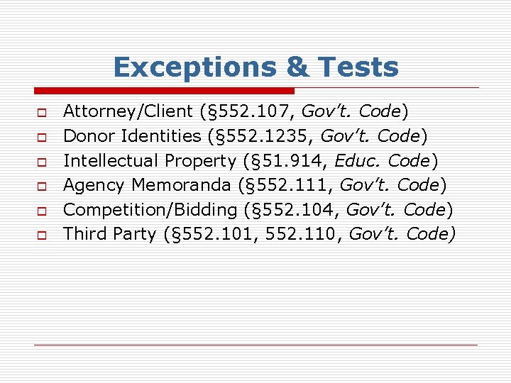 Exceptions & Tests o o o Attorney/Client (§ 552. 107, Gov’t. Code) Donor Identities