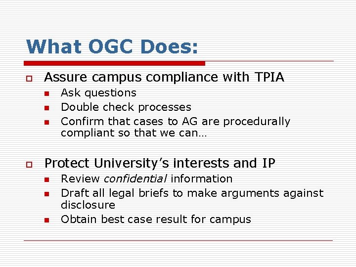What OGC Does: o Assure campus compliance with TPIA n n n o Ask