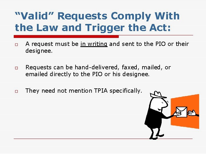 “Valid” Requests Comply With the Law and Trigger the Act: o o o A