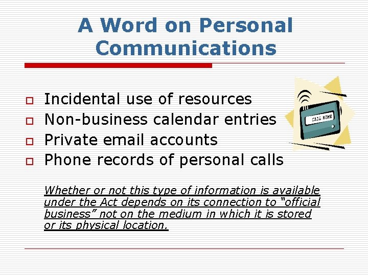 A Word on Personal Communications o o Incidental use of resources Non-business calendar entries