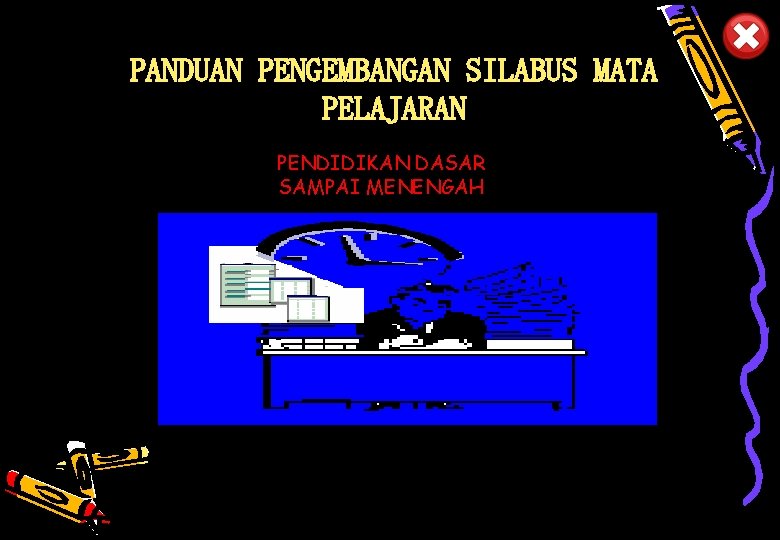 PANDUAN PENGEMBANGAN SILABUS MATA PELAJARAN PENDIDIKAN DASAR SAMPAI MENENGAH Pusat Kurikulum - Balitbang Depdiknas