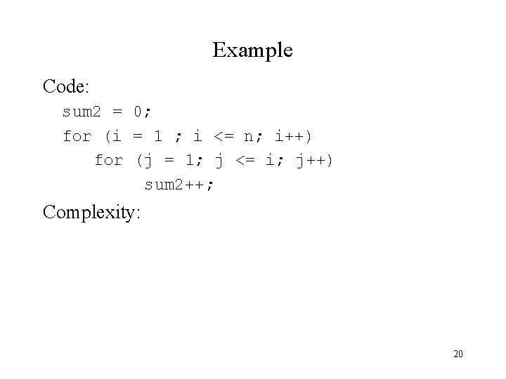 Example Code: sum 2 = 0; for (i = 1 ; i <= n;