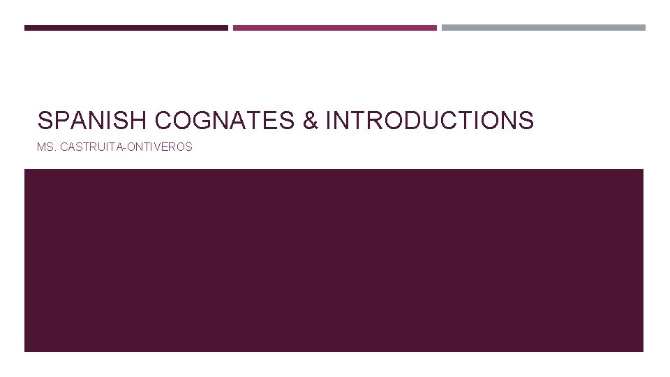 SPANISH COGNATES & INTRODUCTIONS MS. CASTRUITA-ONTIVEROS 