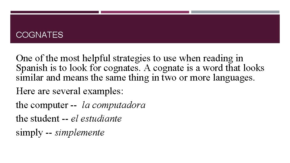 COGNATES One of the most helpful strategies to use when reading in Spanish is