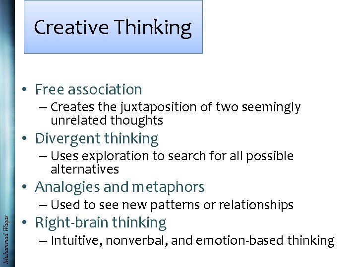 Creative Thinking • Free association – Creates the juxtaposition of two seemingly unrelated thoughts