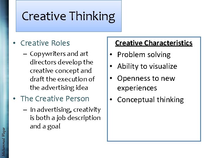 Creative Thinking • Creative Roles – Copywriters and art directors develop the creative concept