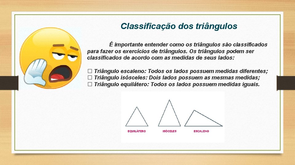 Classificação dos triângulos É importante entender como os triângulos são classificados para fazer os