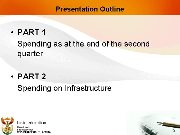 Presentation Outline • PART 1 Spending as at the end of the second quarter