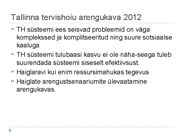 Tallinna tervishoiu arengukava 2012 TH süsteemi ees seisvad probleemid on väga komplekssed ja komplitseeritud