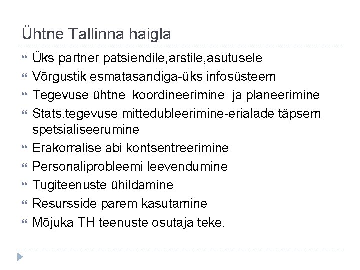 Ühtne Tallinna haigla Üks partner patsiendile, arstile, asutusele Võrgustik esmatasandiga-üks infosüsteem Tegevuse ühtne koordineerimine
