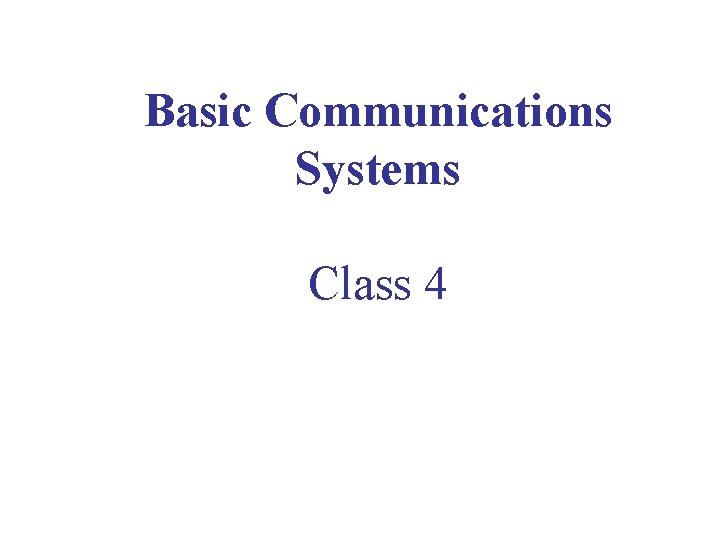 Basic Communications Systems Class 4 