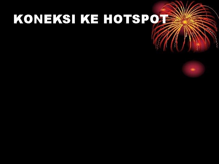 KONEKSI KE HOTSPOT 