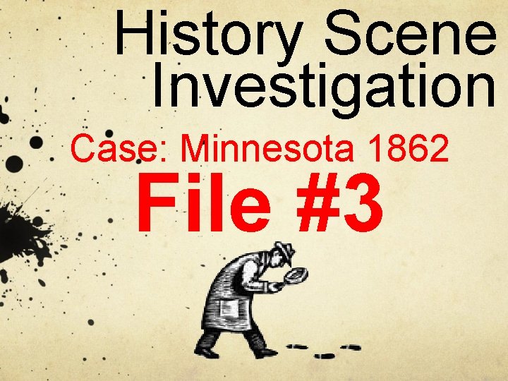 History Scene Investigation Case: Minnesota 1862 File #3 History Scene Investigation Case: Minnesota 1862 File #3