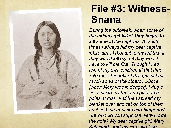 File #3: Witness. Snana During the outbreak, when some of the Indians got killed, File #3: Witness. Snana During the outbreak, when some of the Indians got killed,