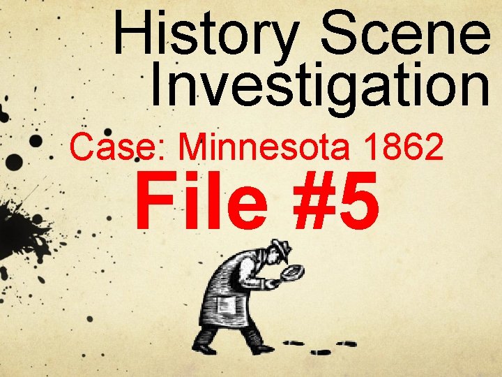 History Scene Investigation Case: Minnesota 1862 File #5 History Scene Investigation Case: Minnesota 1862 File #5
